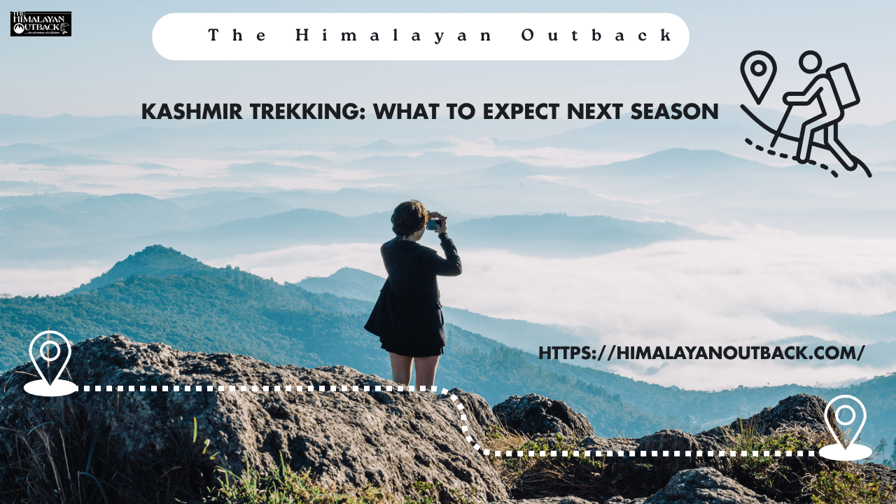 Kashmir Trekking What to Expect Next Season