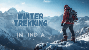 Winter Trekking in India Best Snow Treks, Routes, and Safety Tips for Adventure Seekers